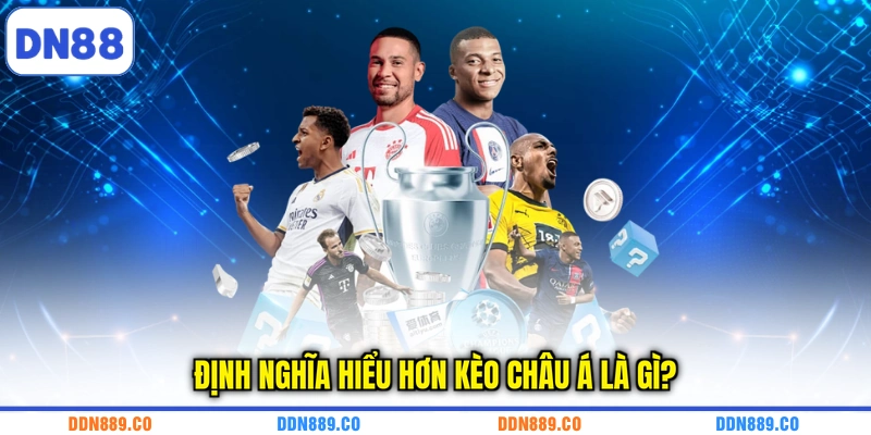 Định nghĩa hiểu hơn kèo châu Á là gì?