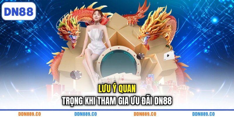 Lưu ý quan trọng khi tham gia ưu đãi DN88
