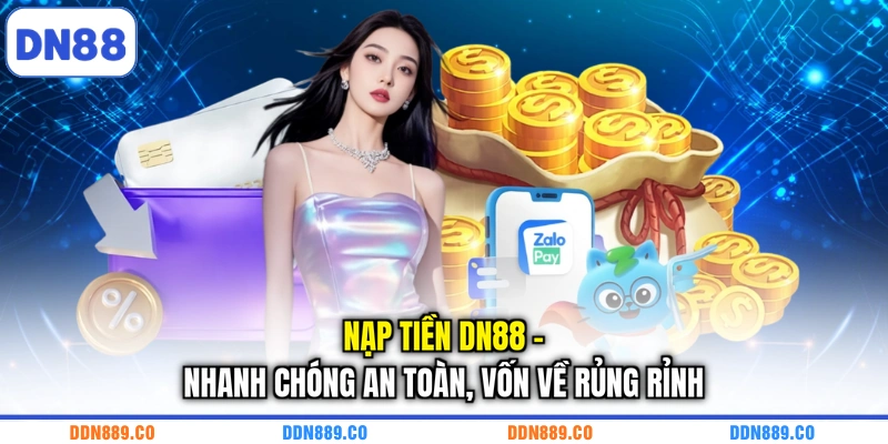 Nạp Tiền DN88 - Nhanh Chóng An Toàn, Vốn Về Rủng Rỉnh